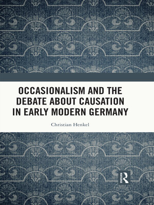cover image of Occasionalism and the Debate about Causation in Early Modern Germany